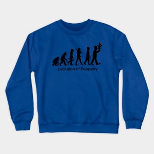 Evolution of puppetry Crewneck Sweatshirt